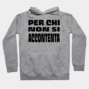 Per chi non si accontenta - Quality guaranteed Hoodie